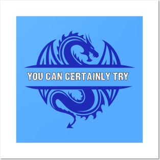 You Can Certainly Try - Blue Dragon Posters and Art